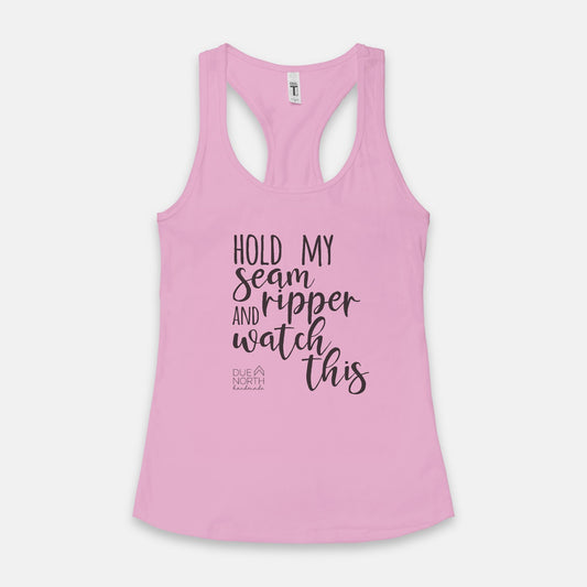 Hold My Seam Ripper Tank - B&W Graphic