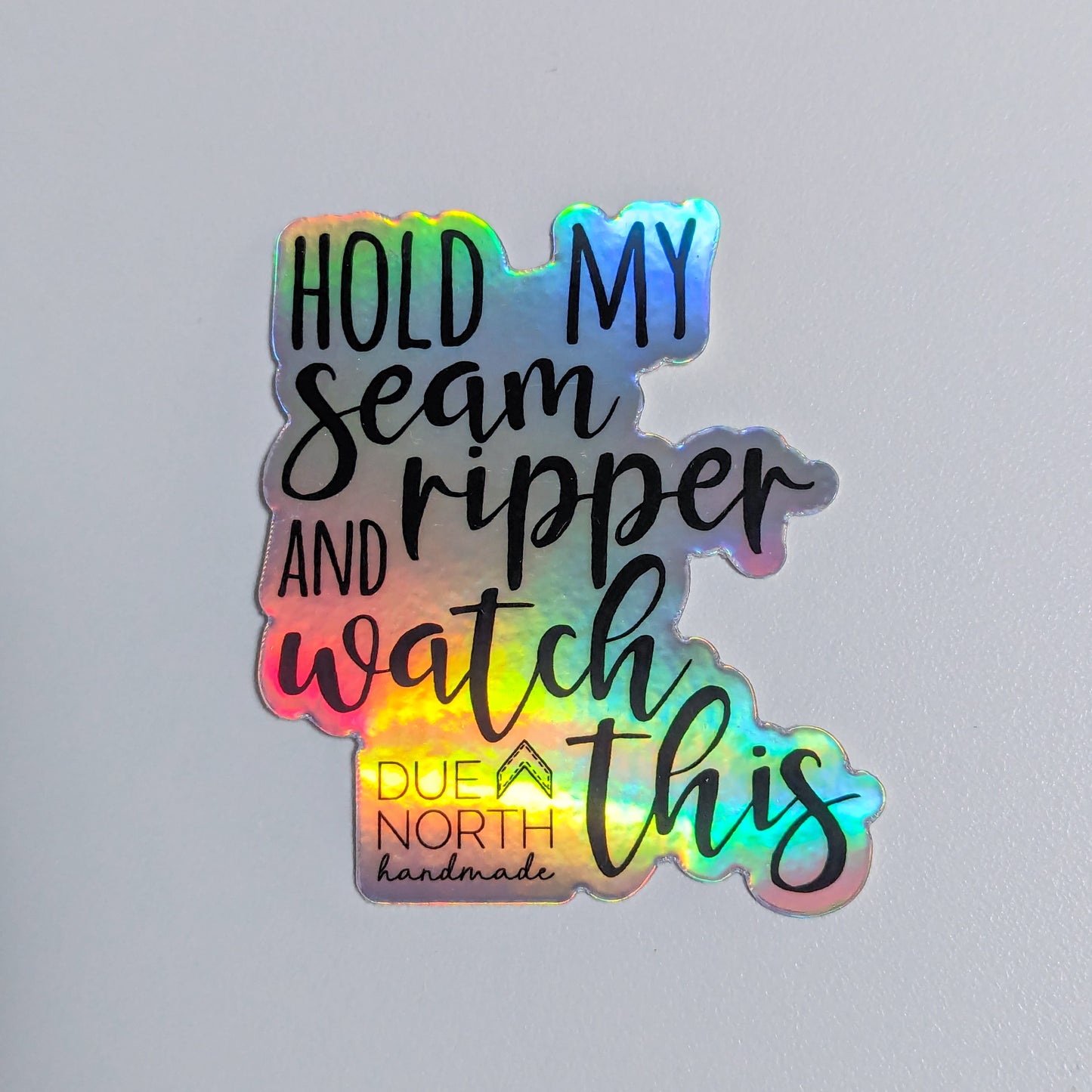 Sticker - Holographic "Hold my seam ripper"